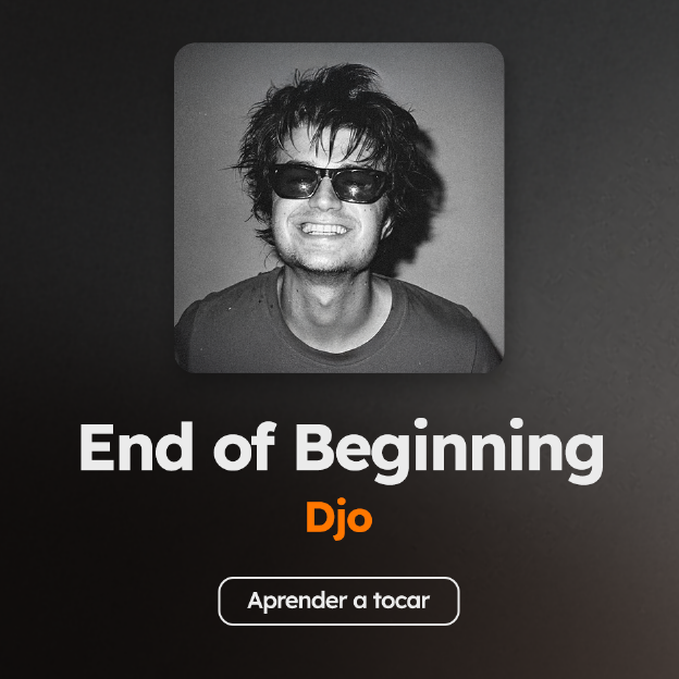 Aprenda a tocar "End of Beginning", do Djo