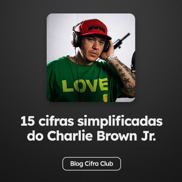 Confira 15 cifras simplificadas do Charlie Brown Jr.