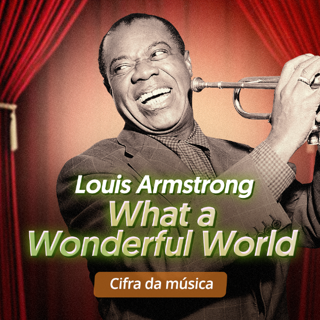 Na imagem, foto do músico Louis Armstrong. O texto diz: Louis Armstrong. What a Wonderful World. Cifra da música.