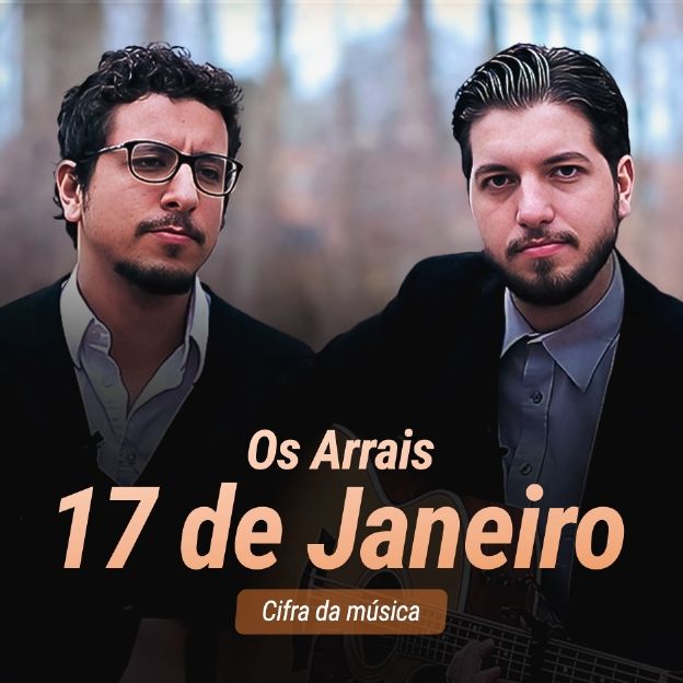 A banda, Os Arrais. Cifra da música: 17 de Janeiro.