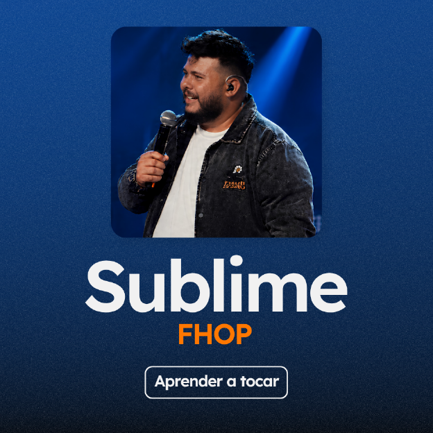 Aprenda a tocar o louvor "Sublime", do FHOP