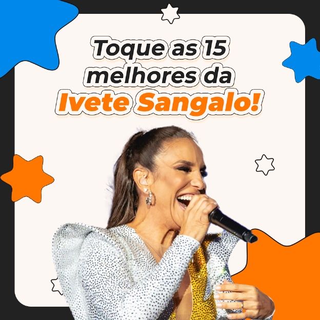 Na imagem, foto da cantora Ivete Sangalo. O texto diz: toque as 15 melhores da Ivete Sangalo!
