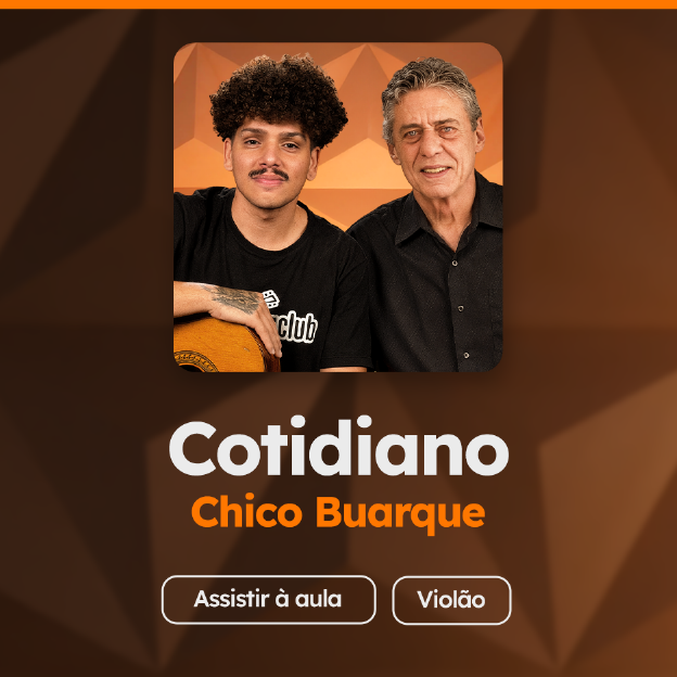 Confira a aula de violão para "Cotidiano" do Chico Buarque