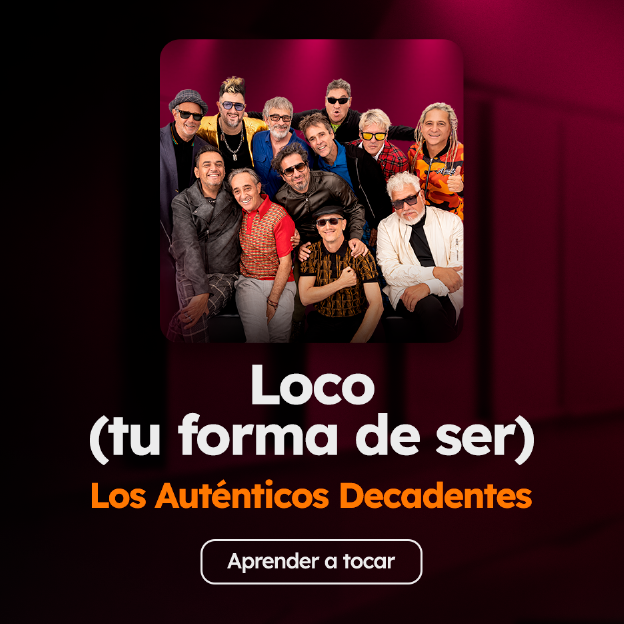 Acordes de la canción Loco (Tu Forma de Ser), de Los Auténticos Decadentes