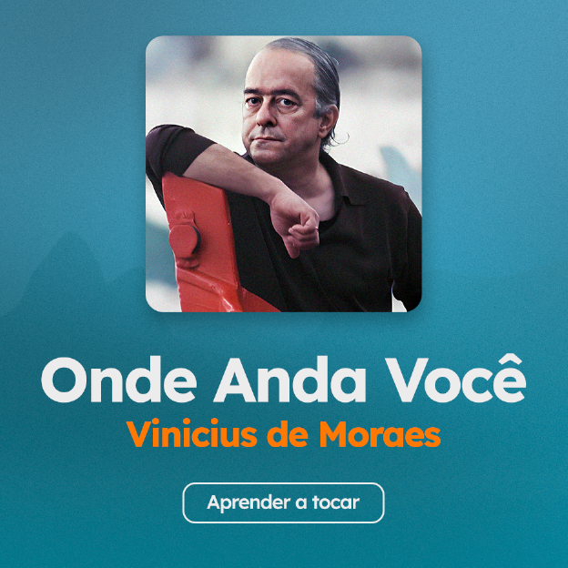 Acordes de la canción Onde Anda Você, de Vinícius de Moraes