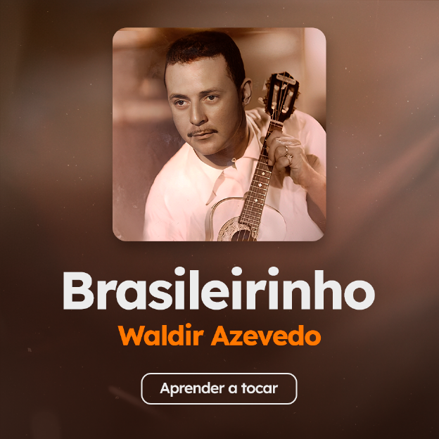Aprenda as cifras de "Brasileirinho", de Waldir Azevedo