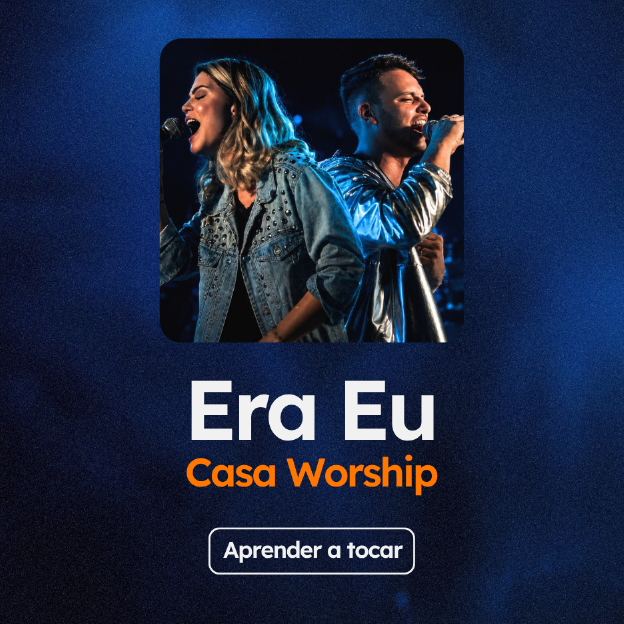 Aprenda a tocar "Era Eu", de Casa Worship