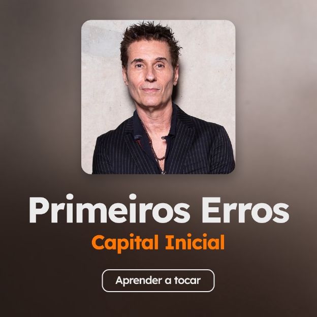 Aprenda a tocar "Primeiros Erros", do Capital Inicial