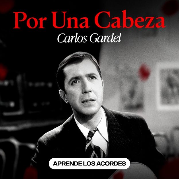 Acordes de la canción Por Una Cabeza, de Carlos Gardel