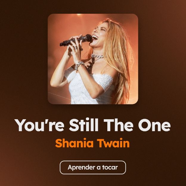 Aprenda as cifras de "You're Still The One", da Shania Twain