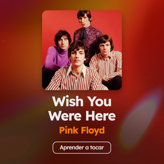 Aprenda as cifras de "Wish You Were Here", do Pink Floyd