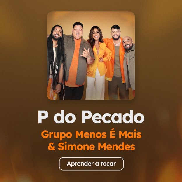 Aprendas as cifras de "P do Pecado", do Grupo Menos É Mais