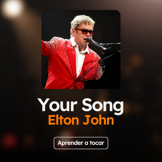Aprenda a tocar "Your Song", Elton John