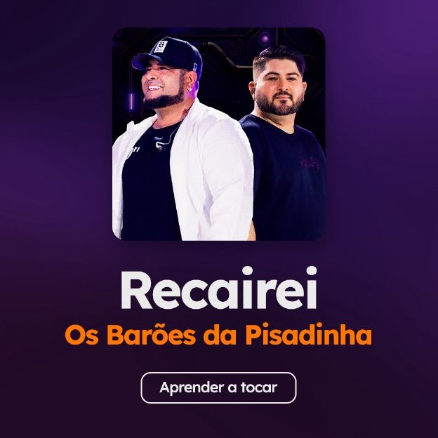 Aprenda as cifras de Recairei, de os Barões da Pisadinha