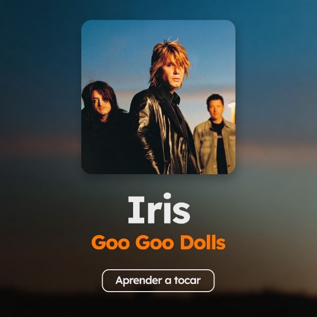 Aprenda a tocar "Iris", do Goo Goo Dolls