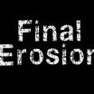 Final Erosion