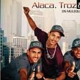 ALACA, TROZ & DEDÊ