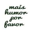 Mais Humor Por Favor