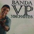 Banda VP - Vibe Positiva - O pipoco baiano!!
