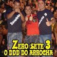 Zero Sete 3 O ddd do Arrocha