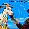 CHICO CABEÇA DE BODE