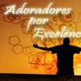 Adoradores por Excelência