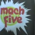 MACH FIVE