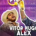 Vitor Hugo e Alex