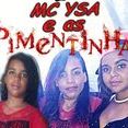 Mc Ysa e o Bonde Das Pimentinhas +
