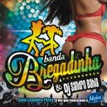 BANDA BREGADINHA & DJ SANDRO BAHIA