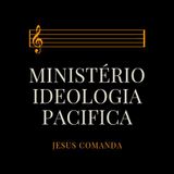 Ministério ideologia pacifica