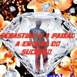 Sebastião E A Paixão A Emoção Do Sucesso