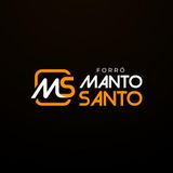 Forró MANTO SANTO