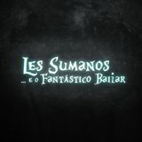 Les Sumanos e o Fantástico Bailar
