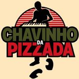 Chavinho Da Pizada