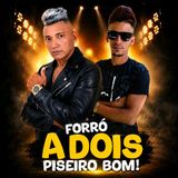 FORRÓ A DOIS PISEIRO BOM!!!