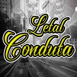 Letal Conduta