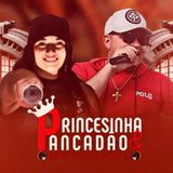 PRINCESINHA & PANCADÃO
