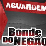 BONDE DO NEGAO OFICIAL