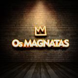 Os Magnatas - A PAGADA INFLUENTE