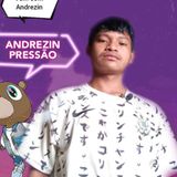 Andrezin Pressão