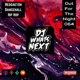Out For The Night 064 (Reggaeton, Dancehall, Hip Hop)