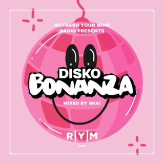 Re:Fresh Your Mind Radio – Disko Bonanza mixed by SKAI (March 2025)