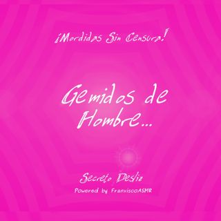 MORDIDAS SIN CENSURA - Gemidos de Hombre, Jadeos, Lamidas...&#128521;&#128166;