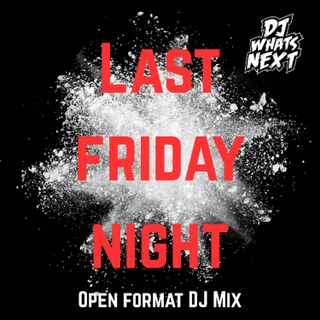 Last Friday Night (Open Format)