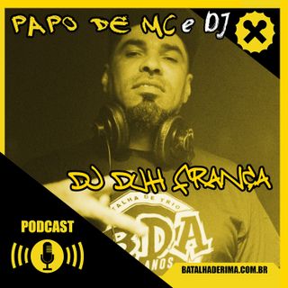 A importância dos DJs nas Batalhas de Rima com DJ Duh França A.K.A Dj Batalha [Papo de MC #13]