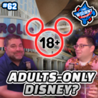 Should There Be Adults-Only Spaces at Disney? - The WDW News Today Podcast: Episode 62