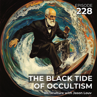 Ep. 228: The Black Tide of Occultism