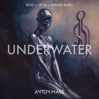 BOg & 19:26 ft Diana Miro - UNDERWATER (Anton Make Edit)