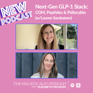 #50 - Next-Gen GLP-1 Stack: CGM, Peptides & Psilocybin (w/Lauren Sambataro)